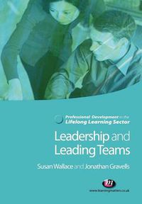 Cover image for Leadership and Leading Teams in the Lifelong Learning Sector