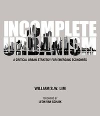 Cover image for Incomplete Urbanism: A Critical Urban Strategy For Emerging Economies