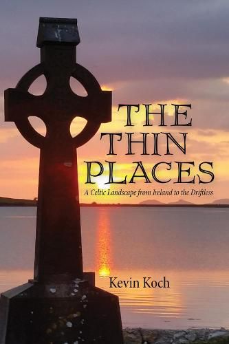 Cover image for The Thin Places: A Celtic Landscape from Ireland to the Driftless