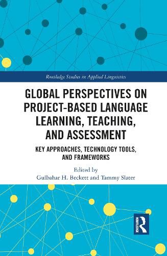 Cover image for Global Perspectives on Project-Based Language Learning, Teaching, and Assessment: Key Approaches, Technology Tools, and Frameworks