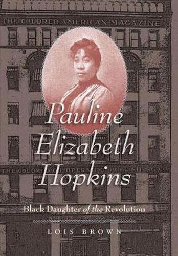 Cover image for Pauline Elizabeth Hopkins: Black Daughter of the Revolution