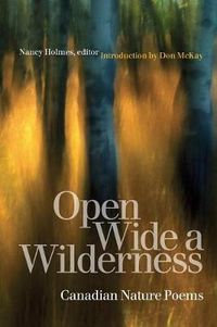 Cover image for Open Wide a Wilderness: Canadian Nature Poems
