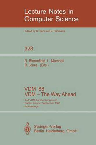 VDM '88. VDM - The Way Ahead: 2nd VDM-Europe Symposium, Dublin, Ireland, September 11-16, 1988. Proceedings