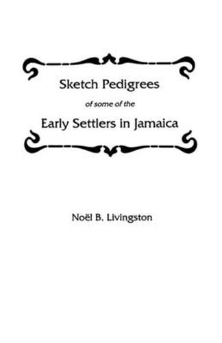 Cover image for Sketch Pedigrees of Some of the Early Settlers in Jamaica