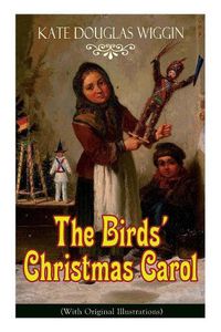 Cover image for The Birds' Christmas Carol (With Original Illustrations): Children's Classic