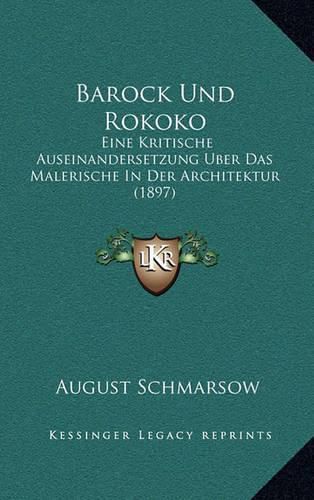 Cover image for Barock Und Rokoko: Eine Kritische Auseinandersetzung Uber Das Malerische in Der Architektur (1897)