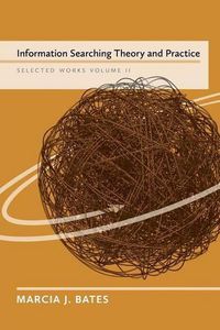 Cover image for Information Searching Theory and Practice: Selected Works of Marcia J. Bates, Volume II