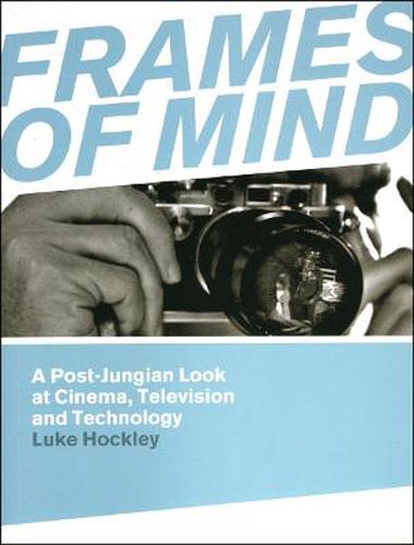 Cover image for Frames of Mind: A Post-jungian Look at Cinema, Television and Technology