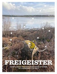 Cover image for Freigeister - Fragments of an Art Scene in Luxembourg and Beyond