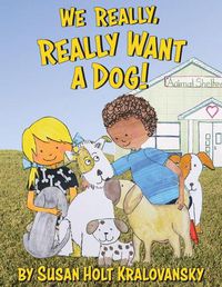 Cover image for We Really, Really Want a Dog!