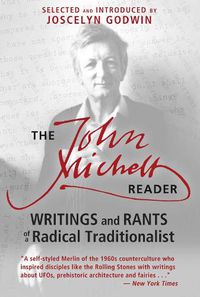 Cover image for The John Michell Reader: Writings and Rants of a Radical Traditionalist