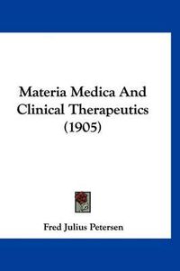 Cover image for Materia Medica and Clinical Therapeutics (1905)