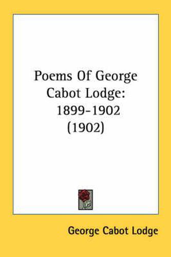 Cover image for Poems of George Cabot Lodge: 1899-1902 (1902)