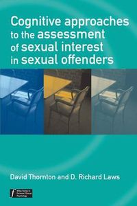 Cover image for Cognitive Approaches to the Assessment of Sexual Interest in Sexual Offenders