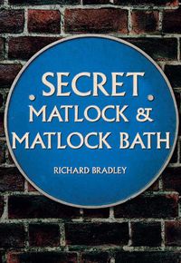 Cover image for Secret Matlock & Matlock Bath