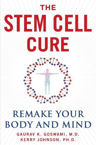 Cover image for The Stem Cell Cure: Remake Your Body and Mind