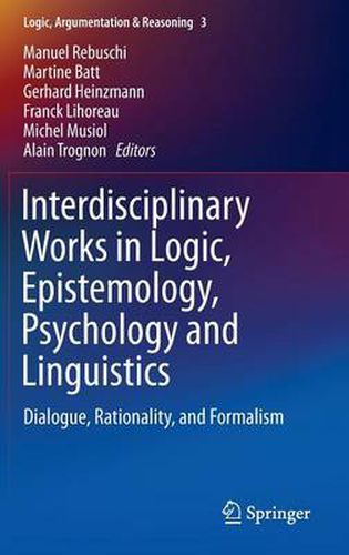 Cover image for Interdisciplinary Works in Logic, Epistemology, Psychology and Linguistics: Dialogue, Rationality, and Formalism