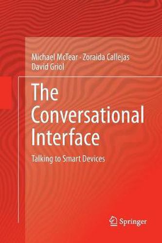 Cover image for The Conversational Interface: Talking to Smart Devices