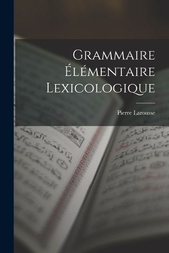 Cover image for Grammaire Elementaire Lexicologique