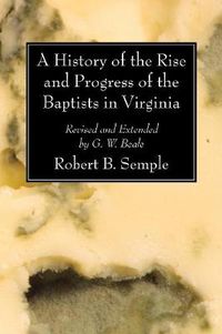 Cover image for A History of the Rise and Progress of the Baptists in Virginia