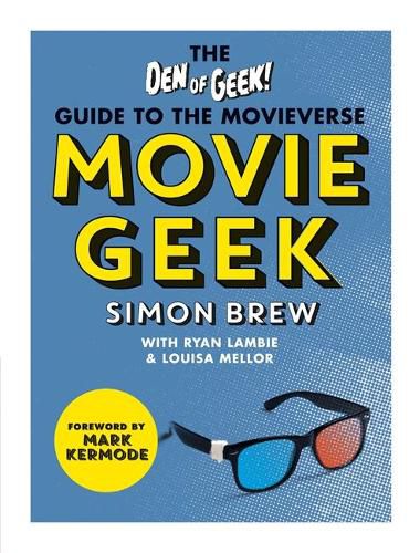 Movie Geek: The Den of Geek Guide to the Movieverse