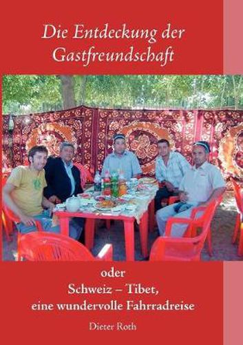 Cover image for Die Entdeckung der Gastfreundschaft: Schweiz - Tibet, eine wundervolle Fahrradreise