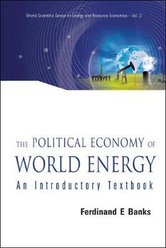 Cover image for Political Economy Of World Energy, The: An Introductory Textbook