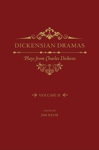 Cover image for Dickensian Dramas, Volume 2: Plays from Charles Dickens