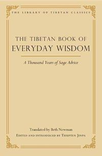 Cover image for The Tibetan Book of Everyday Wisdom: A Thousand Years of Sage Advice