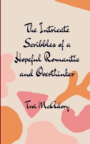 Cover image for The Intricate Scribbles of a Hopeful Romantic and Overthinker