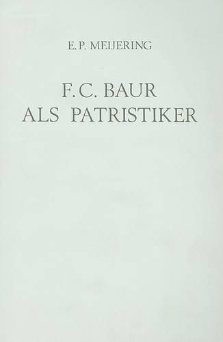 Cover image for F.C. Baur als Patristiker: Die Bedeutung seiner Geschichtsphilosophie und Quellenforschung