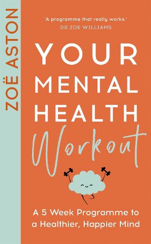 Cover image for Your Mental Health Workout: A 5 Week Programme to a Healthier, Happier Mind