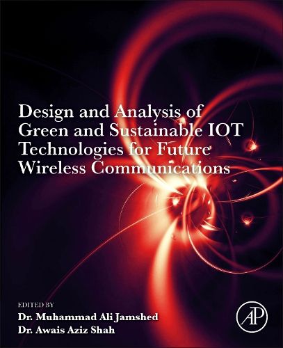 Design and Analysis of Green and Sustainable IoT Technologies for Future Wireless Communications