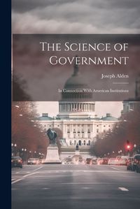 Cover image for The Science of Government