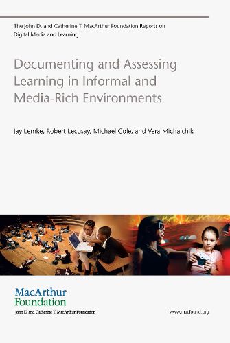 Cover image for Documenting and Assessing Learning in Informal and Media-Rich Environments