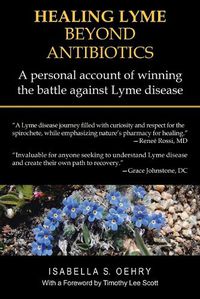 Cover image for Healing Lyme Beyond Antibiotics: A Personal Account of Winning the Battle Against Lyme Disease