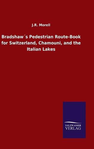 Cover image for Bradshaws Pedestrian Route-Book for Switzerland, Chamouni, and the Italian Lakes