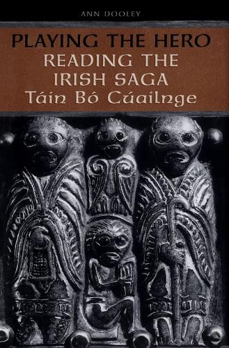 Cover image for Playing the Hero: Reading the Tain Bo Cuailnge