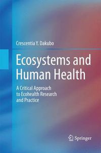 Cover image for Ecosystems and Human Health: A Critical  Approach to Ecohealth Research and Practice