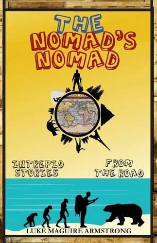 Cover image for The Nomad's Nomad: Intrepid Stories From The Road