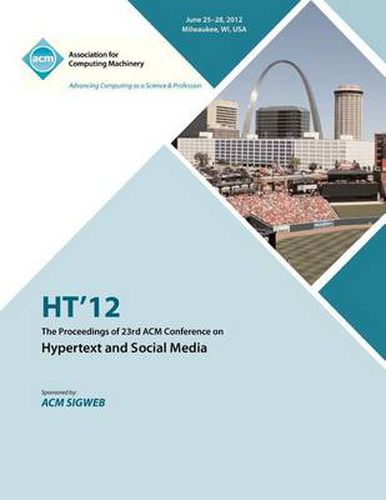 Cover image for HT 12 The Proceedings of the 23rd ACM Conference on Hypertext and Social Media