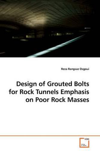 Cover image for Design of Grouted Bolts for Rock Tunnels Emphasis on Poor Rock Masses