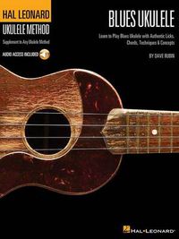 Cover image for Hal Leonard Blues Ukulele: With Authentic Licks, Chords, Techniques & Concepts