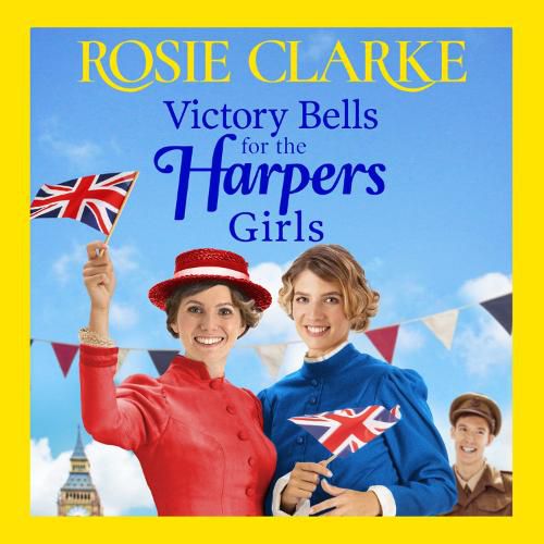 Victory Bells For The Harpers Girls: The BRAND NEW historical saga from Rosie Clarke for 2022