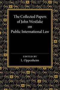 Cover image for The Collected Papers of John Westlake on Public International Law