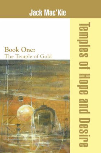 Cover image for Temples of Hope and Desire: Book One: The Temple of Gold