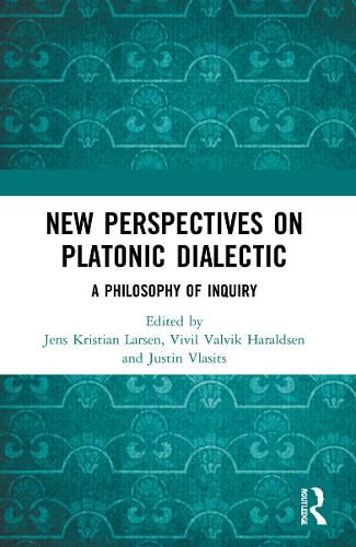 New Perspectives on Platonic Dialectic: A Philosophy of Inquiry