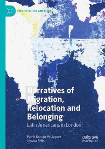 Cover image for Narratives of Migration, Relocation and Belonging: Latin Americans in London