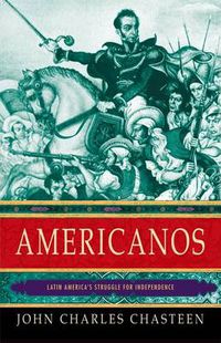 Cover image for Americanos: Latin America's Struggle for Independence