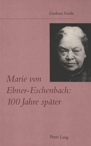 Cover image for Marie Von Ebner-Eschenbach: 100 Jahre Spaeter: Eine Analyse Aus Der Sicht Des Ausgehenden 20. Jahrhunderts Mit Beruecksichtigung Der Mutterfigur, Der Ideologie Des Matriarchats Und Formaler Aspekte